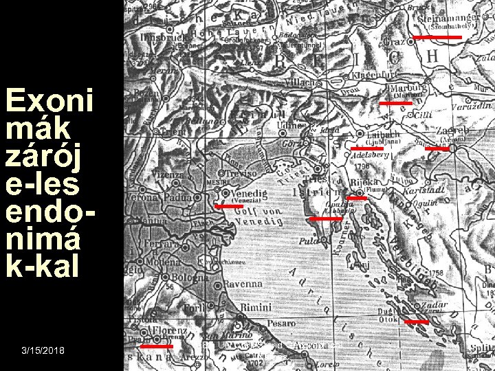 Exoni mák zárój e-les endonimá k-kal 3/15/2018 8 th UN Conf Stand Geographical Names