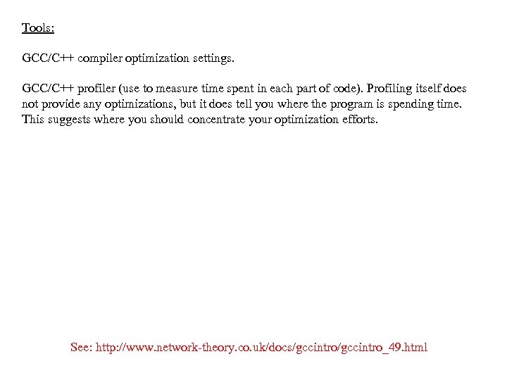 Tools: GCC/C++ compiler optimization settings. GCC/C++ profiler (use to measure time spent in each