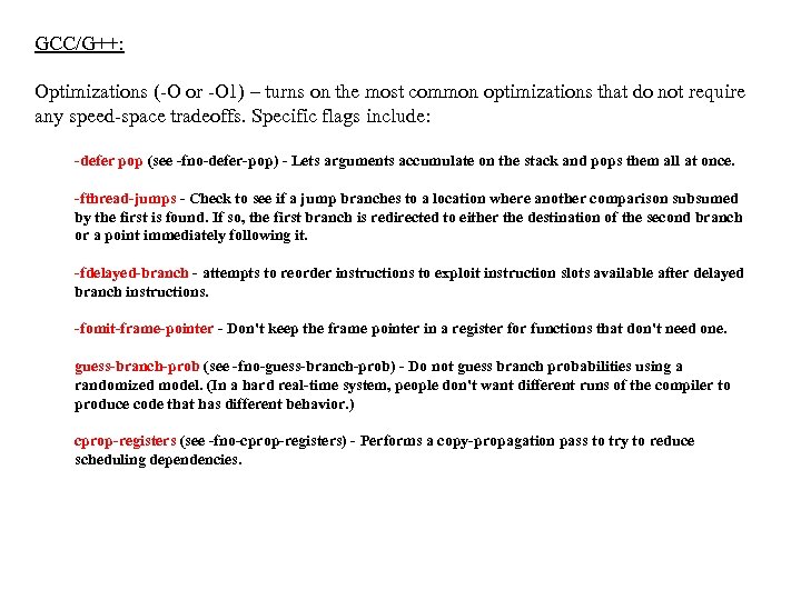GCC/G++: Optimizations (-O or -O 1) – turns on the most common optimizations that