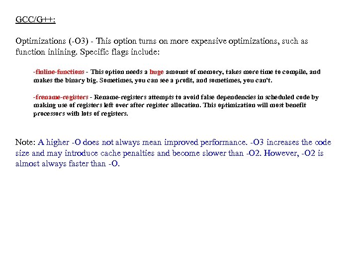 GCC/G++: Optimizations (-O 3) - This option turns on more expensive optimizations, such as