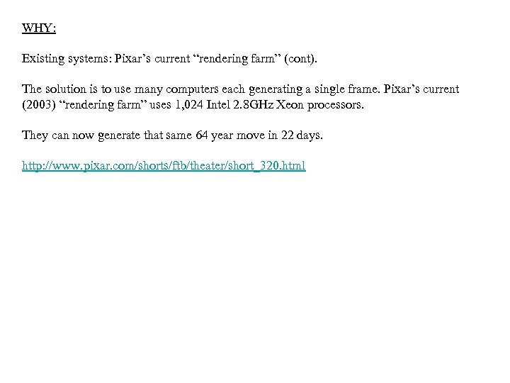 WHY: Existing systems: Pixar’s current “rendering farm” (cont). The solution is to use many