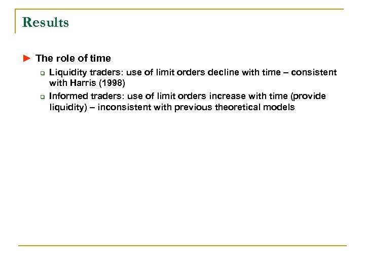 Results ► The role of time q q Liquidity traders: use of limit orders