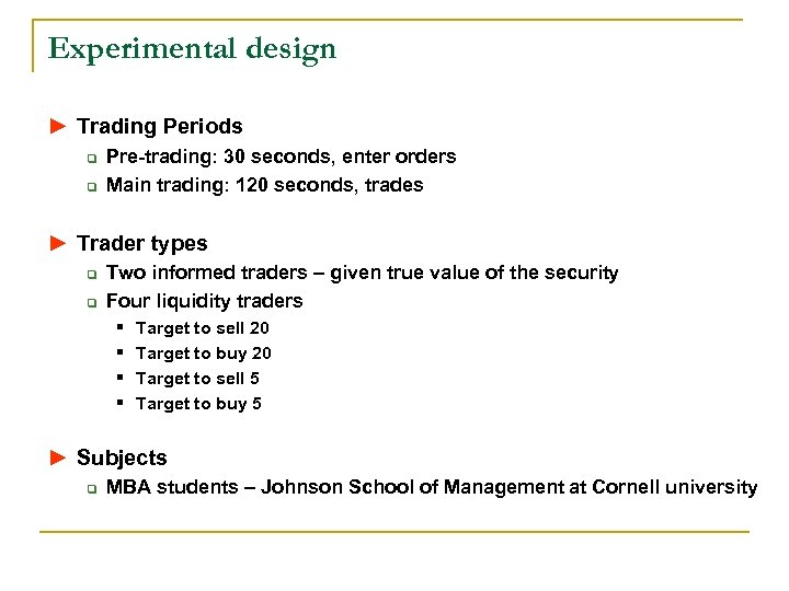 Experimental design ► Trading Periods q q Pre-trading: 30 seconds, enter orders Main trading:
