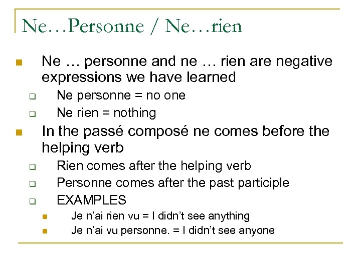 Ne…Personne / Ne…rien Ne … personne and ne … rien are negative expressions we