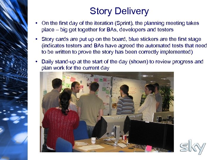 Story Delivery • On the first day of the iteration (Sprint), the planning meeting