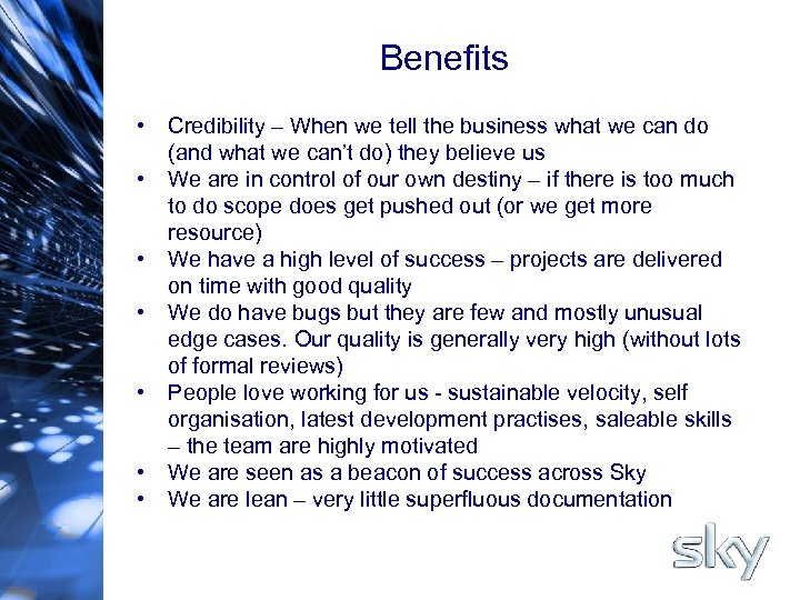 Benefits • • Credibility – When we tell the business what we can do