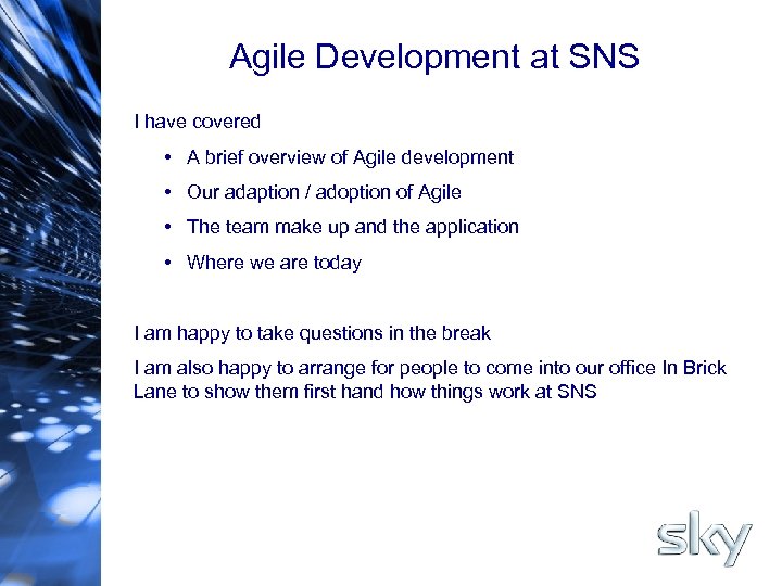 Agile Development at SNS I have covered • A brief overview of Agile development