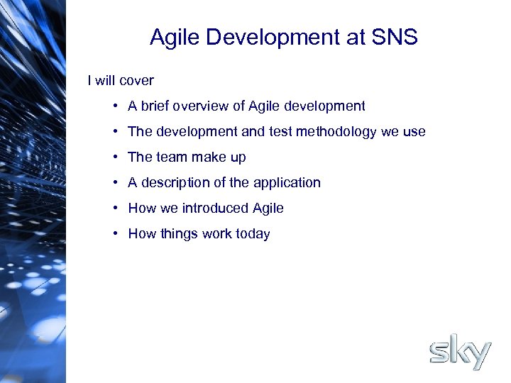 Agile Development at SNS I will cover • A brief overview of Agile development