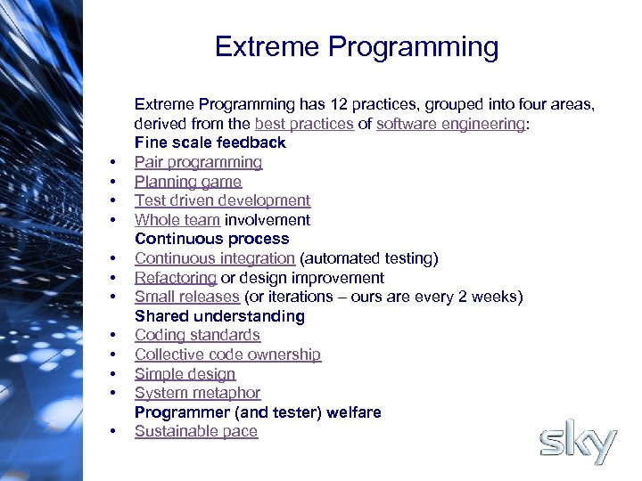 Extreme Programming • • • Extreme Programming has 12 practices, grouped into four areas,