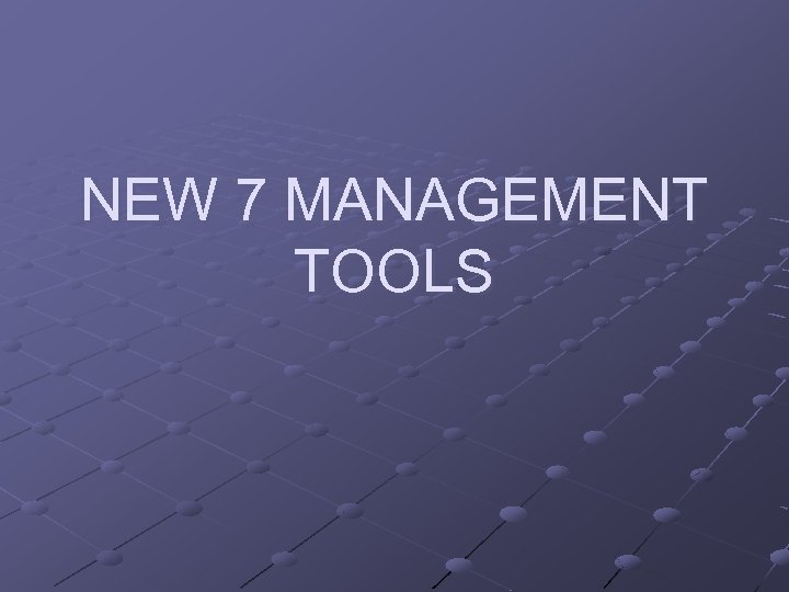 NEW 7 MANAGEMENT TOOLS 