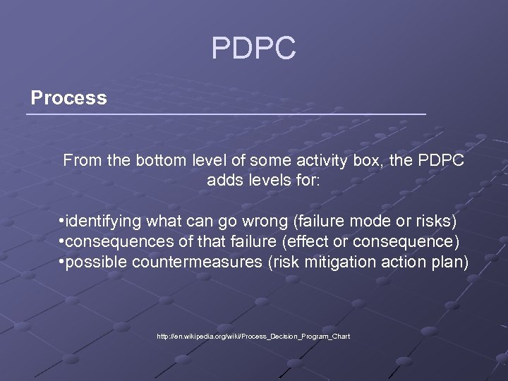 PDPC Process From the bottom level of some activity box, the PDPC adds levels