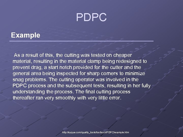 PDPC Example As a result of this, the cutting was tested on cheaper material,