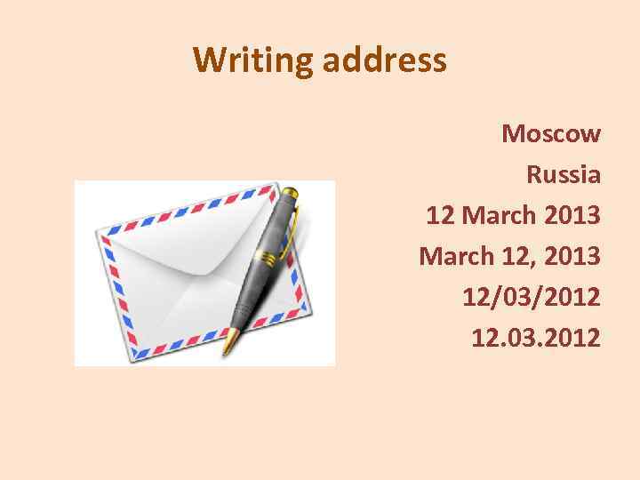 Writing address Moscow Russia 12 March 2013 March 12, 2013 12/03/2012 12. 03. 2012