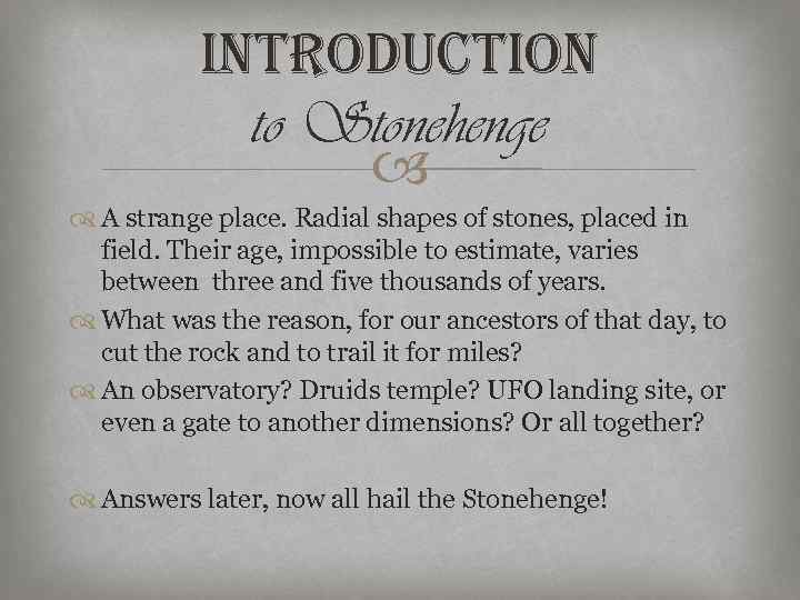 introduction to Stonehenge A strange place. Radial shapes of stones, placed in field. Their