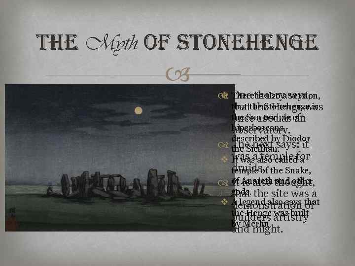 the Myth of stonehenge Theretheory says, v One is also a version, that the