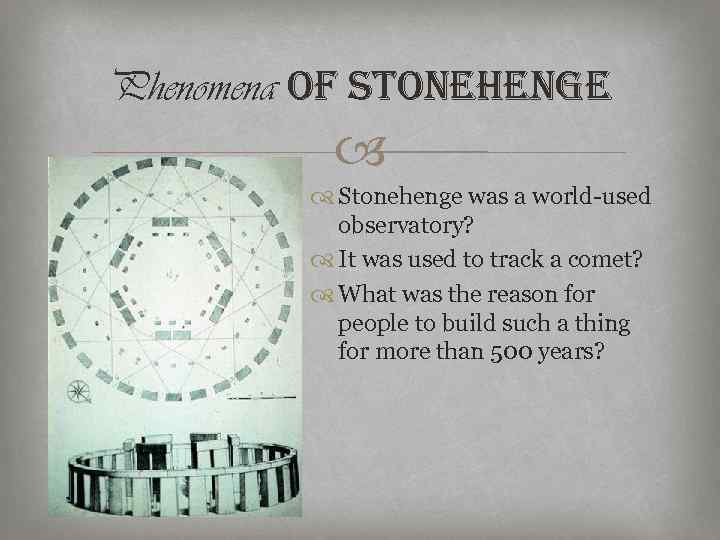 Phenomena of stonehenge Stonehenge was a world-used observatory? It was used to track a