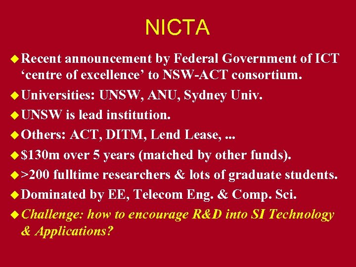 NICTA u Recent announcement by Federal Government of ICT ‘centre of excellence’ to NSW-ACT