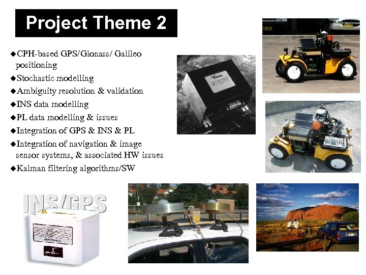 Project Theme 2 u. CPH-based GPS/Glonass/ Galileo positioning u. Stochastic modelling u. Ambiguity resolution