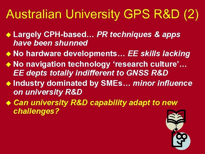 Australian University GPS R&D (2) u Largely CPH-based… PR techniques & apps have been