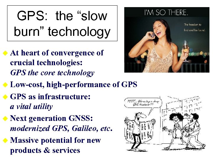GPS: the “slow burn” technology u At heart of convergence of crucial technologies: GPS