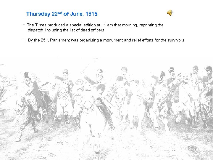 Thursday 22 nd of June, 1815 • The Times produced a special edition at