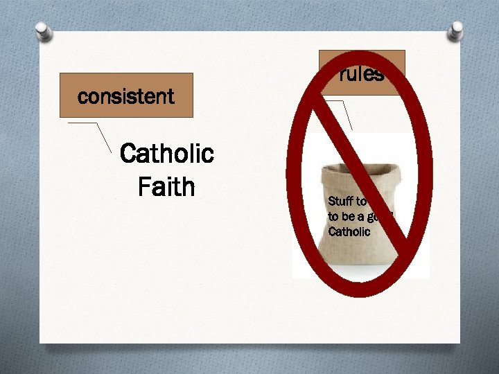 consistent Catholic Faith rules Stuff to do to be a good Catholic 