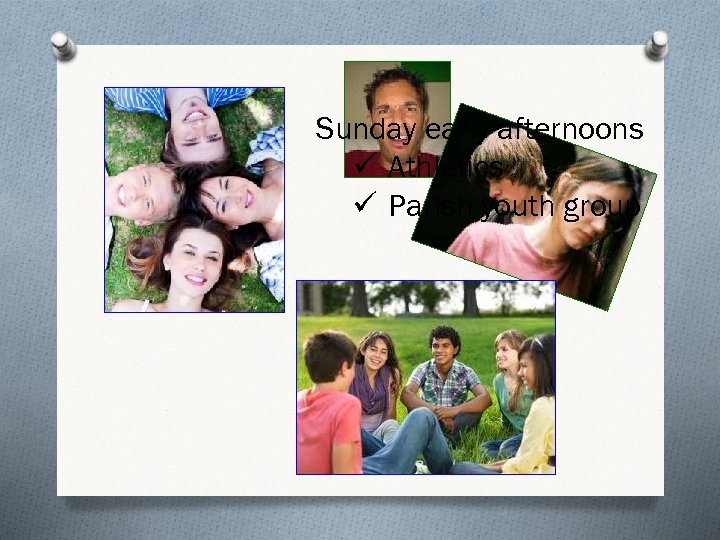 Sunday early afternoons ü Athletics ü Parish youth group 