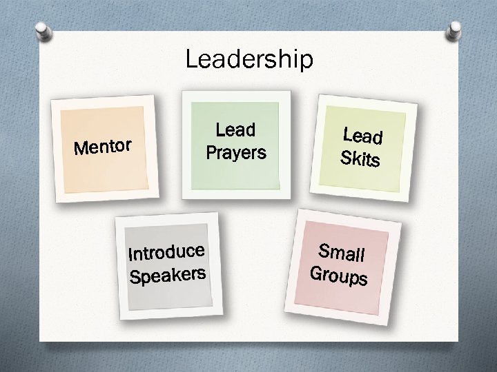 Leadership Mentor Lead Prayers Introduce Speakers Lead Skits Small Groups 