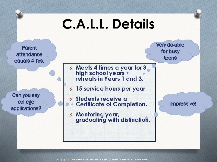 C. A. L. L. Details Very do-able for busy teens Parent attendance equals 4