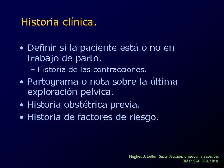 Historia clínica. • Definir si la paciente está o no en trabajo de parto.