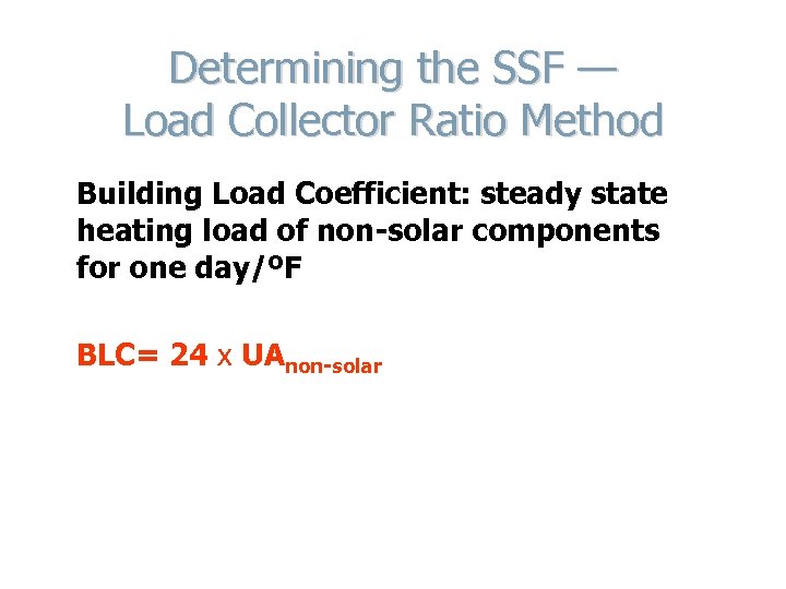 Determining the SSF — Load Collector Ratio Method Building Load Coefficient: steady state heating