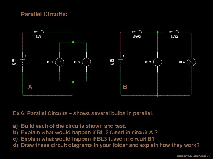 Parallel Circuits: A B Ex 6: Parallel Circuits – shows several bulbs in parallel.
