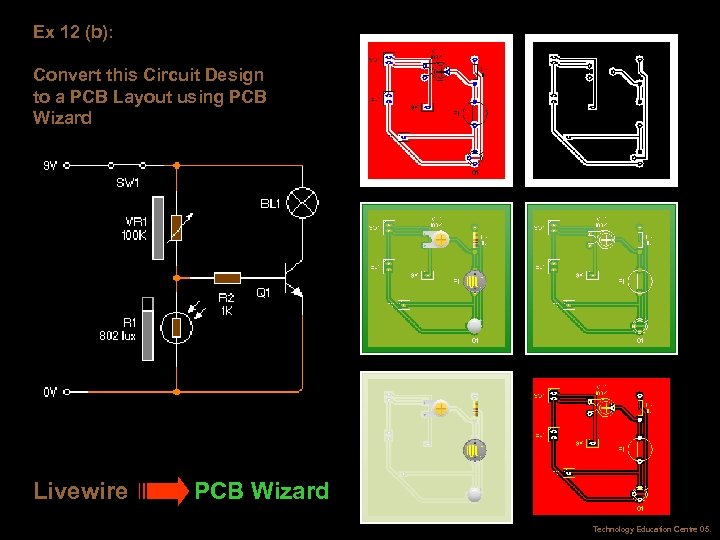 Ex 12 (b): Convert this Circuit Design to a PCB Layout using PCB Wizard