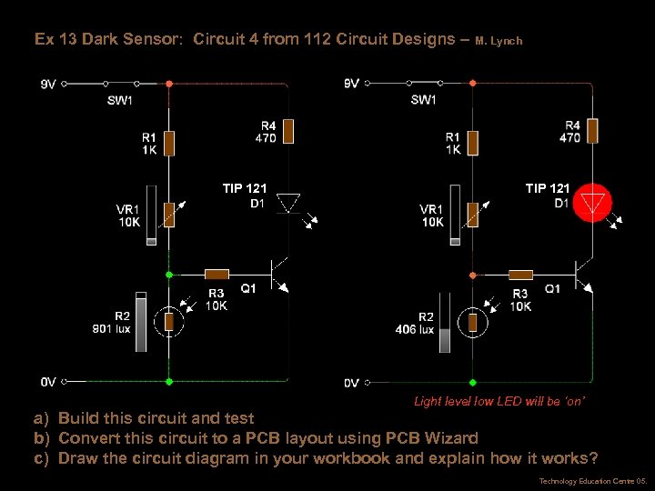 Ex 13 Dark Sensor: Circuit 4 from 112 Circuit Designs – M. Lynch TIP