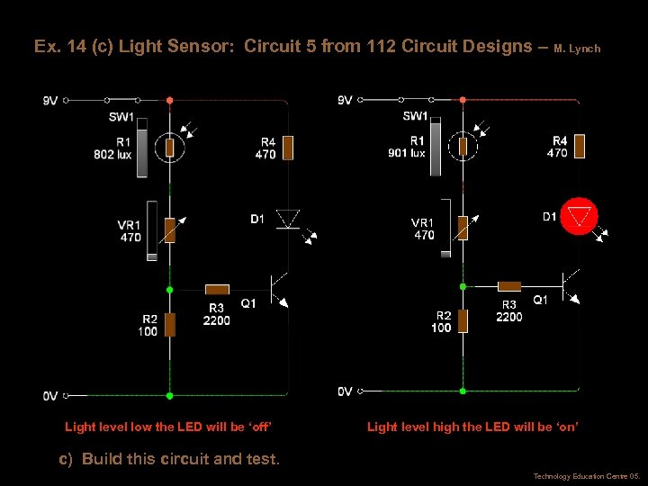 Ex. 14 (c) Light Sensor: Circuit 5 from 112 Circuit Designs – M. Lynch