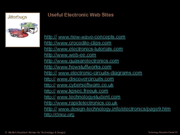 Jitterbugs Useful Electronic Web Sites http: // www. new-wave-concepts. com http: //www. crocodile-clips. com
