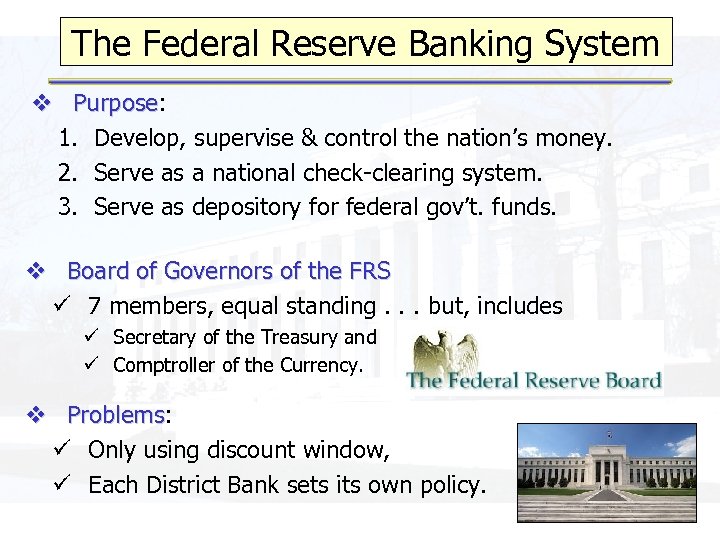 The Federal Reserve Banking System v Purpose: Purpose 1. Develop, supervise & control the