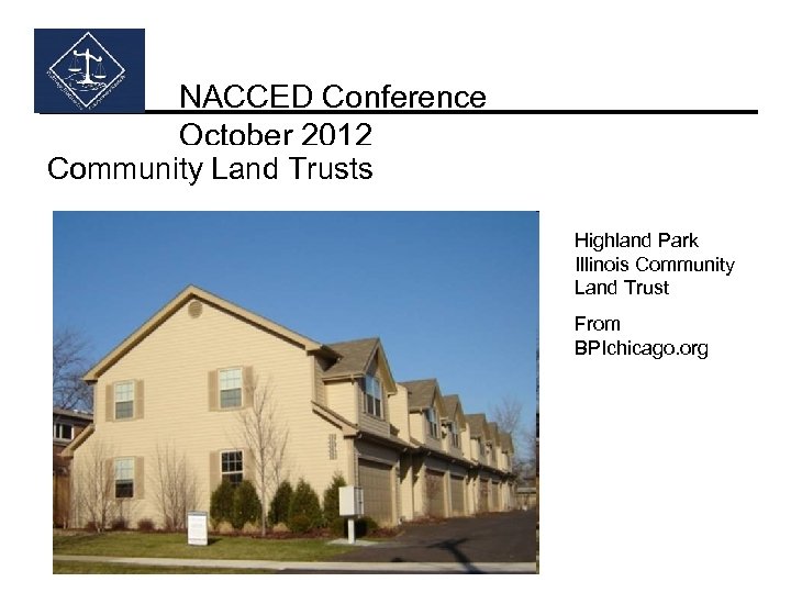 NACCED Conference October 2012 Community Land Trusts Highland Park Illinois Community Land Trust From