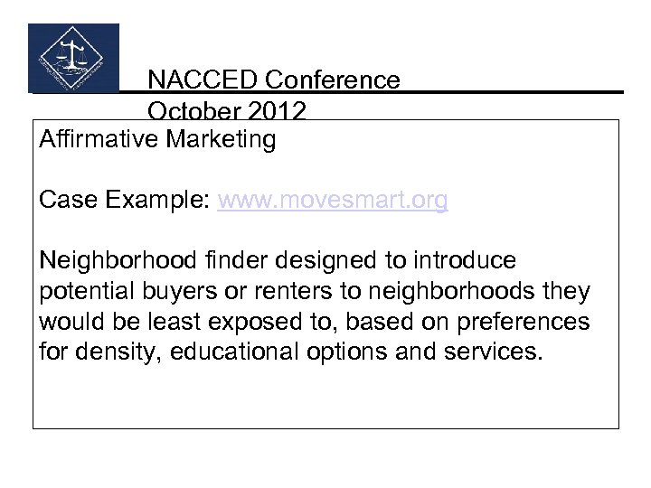 NACCED Conference October 2012 Affirmative Marketing Case Example: www. movesmart. org Neighborhood finder designed