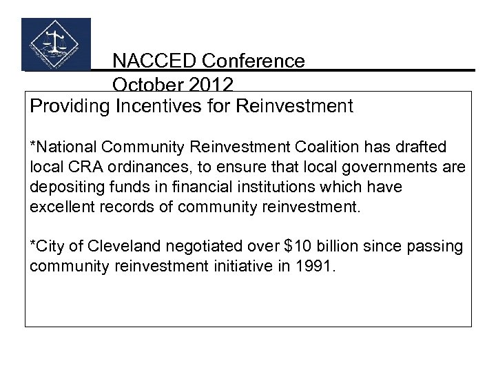 NACCED Conference October 2012 Providing Incentives for Reinvestment *National Community Reinvestment Coalition has drafted