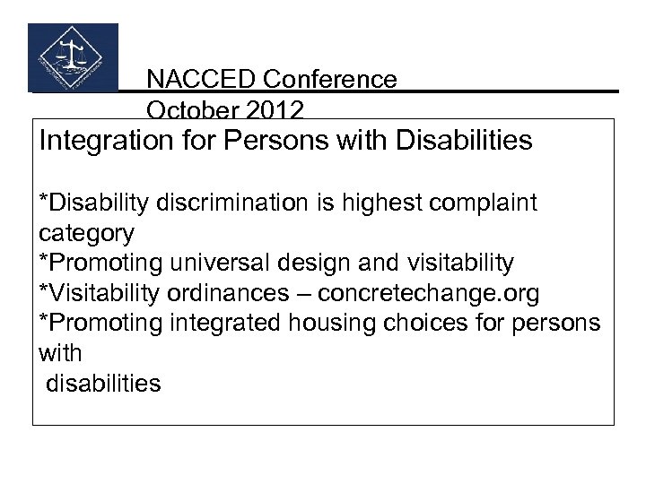 NACCED Conference October 2012 Integration for Persons with Disabilities *Disability discrimination is highest complaint