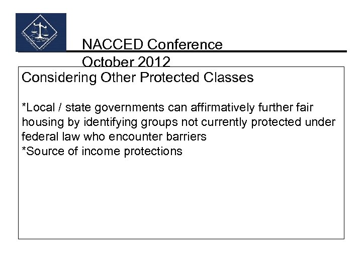 NACCED Conference October 2012 Considering Other Protected Classes *Local / state governments can affirmatively