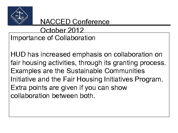 NACCED Conference October 2012 Importance of Collaboration HUD has increased emphasis on collaboration on