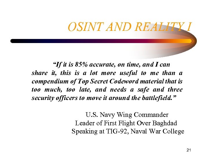 OSINT AND REALITY I “If it is 85% accurate, on time, and I can