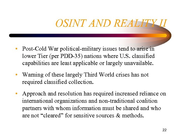 OSINT AND REALITY II • Post-Cold War political-military issues tend to arise in lower