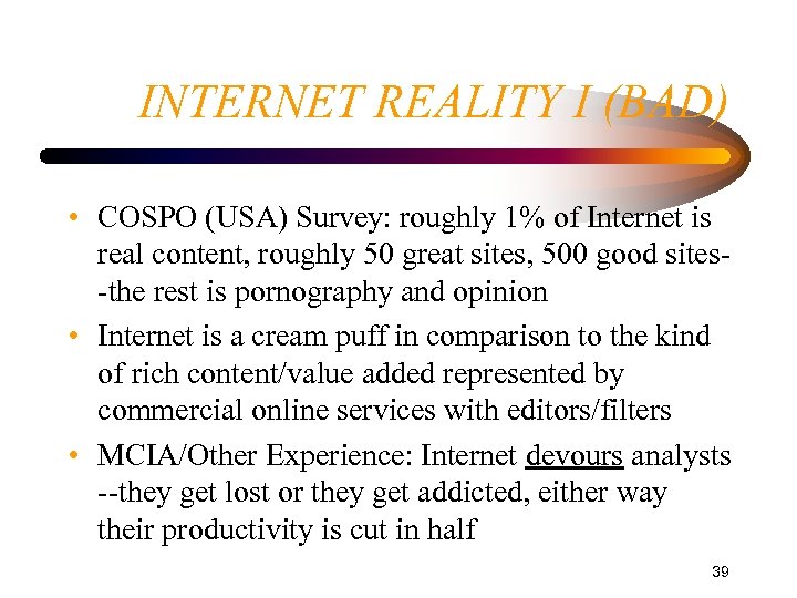 INTERNET REALITY I (BAD) • COSPO (USA) Survey: roughly 1% of Internet is real