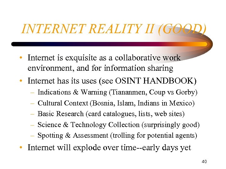 INTERNET REALITY II (GOOD) • Internet is exquisite as a collaborative work environment, and