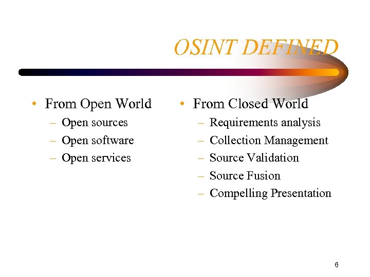 OSINT DEFINED • From Open World – Open sources – Open software – Open