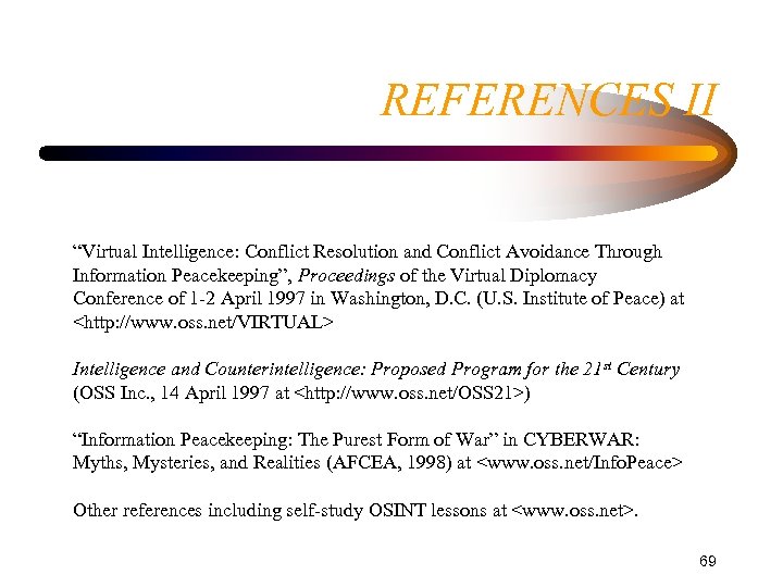 REFERENCES II “Virtual Intelligence: Conflict Resolution and Conflict Avoidance Through Information Peacekeeping”, Proceedings of