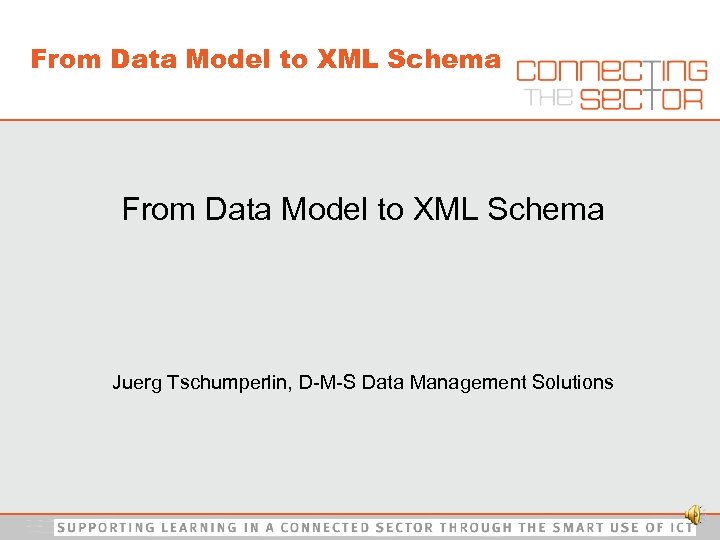 From Data Model to XML Schema Juerg Tschumperlin, D-M-S Data Management Solutions 